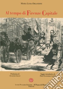 Al tempo di Firenze capitale libro di Orlandini M. Luisa; Listri P. F. (cur.)