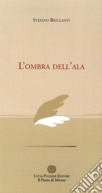 L'ombra dell'ala libro di Briccanti Stefano; Listri P. F. (cur.)