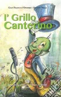 I'Grillo Canterino libro di D'Onofrio Gianfranco; Nelli Silvano