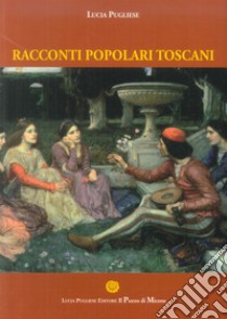 Racconti popolari Toscani libro di Pugliese Lucia