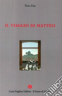 Il viaggio di Matteo libro di Fusi Piero