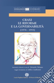 Craxi. Le riforme e la Governabilità (1976-1993) libro di Tabasso Edoardo; Ciuffoletti Zeffiro