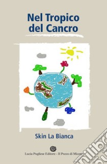 Nel Tropico del cancro libro di Skin La Bianca