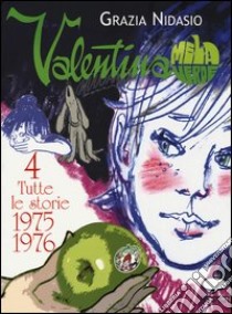 Valentina Mela Verde. Vol. 4: Tutte le storie 1975-1976 libro di Nidasio Grazia; Scarpa L. (cur.)