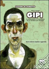 Gipi. Lo straordinario e il quotidiano di un narratore per immagini libro di Casiraghi Alberto