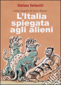 L'Italia spiegata agli alieni libro di Tartarotti Stefano