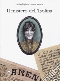 Il mistero dell'isolina libro di Ghigliano Cinzia; Tomatis Marco