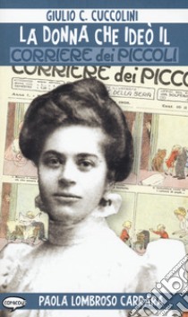 La donna che ideò il Corriere dei piccoli libro di Cuccolini Giulio C.