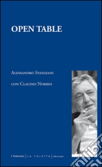 Open table. Ediz. italiana e inglese libro di Nobbio Claudio; Stanziani Alessandro