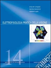 Elettrofisiologia pratioca della visione libro di Vingolo Enzo Maria; Salvatore Serena; Lupo Stefano