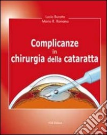 Complicanze in chirurgia della cataratta libro di Buratto Lucio; Romano Mario R.