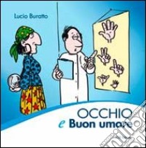 Occhio e buon umore libro di Buratto Lucio