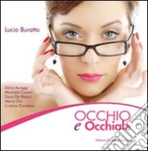 Occhio e occhiale libro di Buratto Lucio