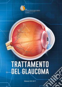 Trattamento del glaucoma. Relazione Ufficiale SOI 2017 libro