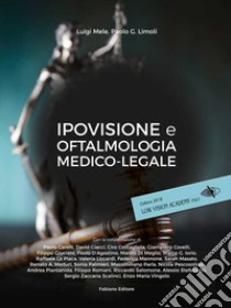 Ipovisione e oftalmologia medico-legale libro di Mele Luigi; Limoli Paolo Giuseppe