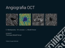 Angiografia oct libro di Nikolopoulou E.; Lorusso M.; Micelli Ferrari L.; Micelli Ferrari T. (cur.)