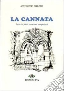 La cannata. Proverbi, detti e canzoni sampietresi libro di Perrone Antonietta