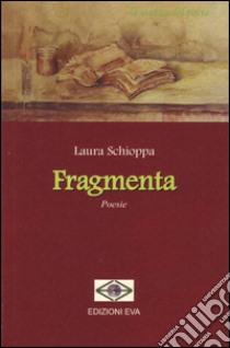 Fragmenta libro di Schioppa Laura