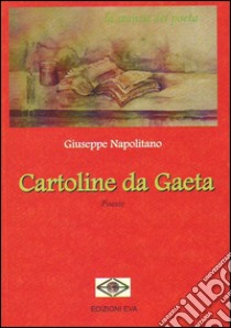 Cartoline da Gaeta libro di Napolitano Giuseppe