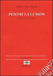 Pintar la luz-Pentri la lumon. Ediz. spagnola e esperanto libro di Vega Mansilla Gustavo