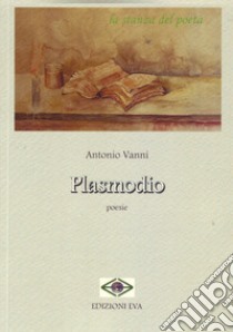 Plasmodio libro di Vanni Antonio