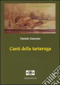 Canti della tartaruga libro di Giancane Daniele