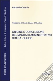 Origine e conclusione del mandato amministrativo di S.P.A. chiuse libro di Catania Armando