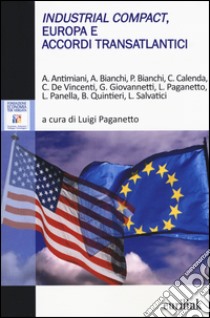 Industrial Compact, Europa e accordi transatlantici libro di Paganetto L. (cur.)