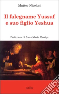 Il falegname Yssuf e suo figlio Yeshua libro di Nicolosi Matteo