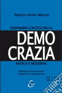 Dizionario critico della democrazia antica e moderna libro di Marcos Patricio Emilio