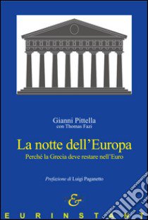 La notte dell'Europa. Perché la Grecia deve restare nell'Euro libro di Pittella Gianni; Fazi Thomas