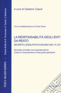 La responsabilità degli enti da reato. Decreto legislativo 8 giugno 2001, n. 231 libro di Caputi G. (cur.); Rizzo C. (cur.)