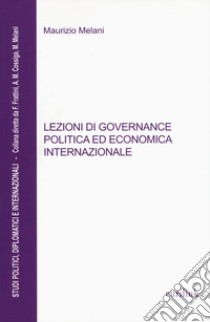 Lezioni di governance politica ed economica internazionale libro di Melani Maurizio