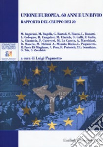 Unione europea. 60 anni e un bivio. Rapporto del gruppo dei 20 libro di Paganetto L. (cur.)