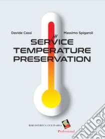 Service temperature preservation. Ediz. a colori libro di Cassi Davide; Spigaroli Massimo