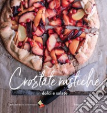 Crostate rustiche. Dolci e salate. Ediz. a colori libro di Franzo Emilie