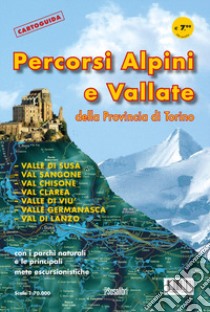 Cartoguida: percorsi alpini e vallate della provincia di Torino libro