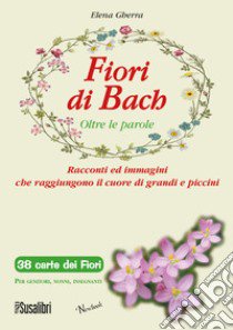 Fiori di Bach. Oltre le parole libro di Gherra Elena