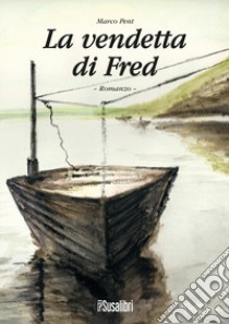 La vendetta di Fred libro di Pent Marco