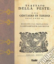 Trattato della peste. O sia contagio a Torino dell'anno 1630 libro di Fiocchetto Gianfrancesco