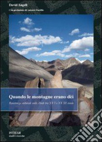 Quando le montagne erano dèi. Resistenza culturale sulle Ande tra XVI e XVIII secolo libro di Angeli David