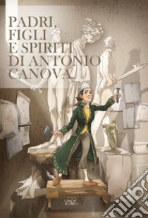 Padri, figli e spiriti di Antonio Canova libro di Benucci Francesco