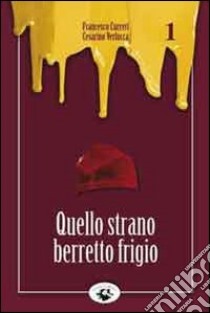 Quello strano berretto frigio libro di Curreri Francesco; Verlucca Cesarino