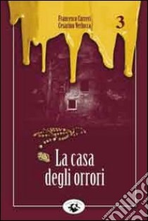 La casa degli orrori libro di Curreri Francesco; Verlucca Cesarino