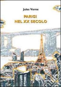 Parigi nel XX secolo libro di Verne Jules