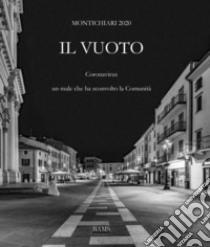 Il vuoto. Montichiari 2020. Coronavirus, un male che ha sconvolto la comunità libro di Borzi M. (cur.); Migliorati F. (cur.)