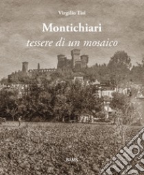 Montichiari. Tessere di un mosaico libro di Tisi Virgilio