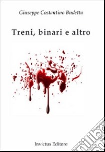 Treni, binari e altro libro di Budetta Giuseppe C.