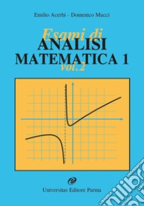 Esami di analisi matematica 1. Vol. 2 libro di Acerbi Emilio; Mucci Domenico