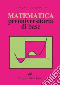 Matematica preuniversitaria di base libro di Acerbi Emilio; Buttazzo Giuseppe